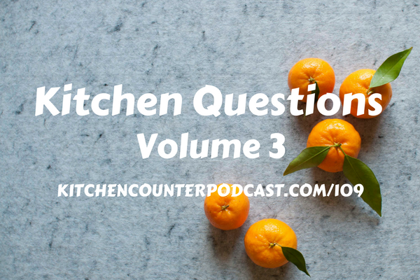 Kitchen Questions Vol 3